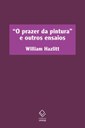 Coletânea de ensaios de William Hazlitt ganha versão inédita em português