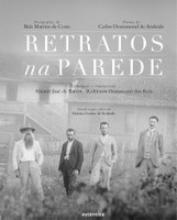 Livro reúne acervo fotográfico de Itabira e poema de Carlos Drummond de Andrade sobre as imagens e sobre suas lembranças da infância