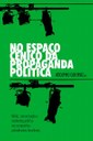 Jornalistas e publicitários lançam amanhã obra sobre propaganda dos presidentes do Brasil