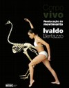 Projeto 'Corpo Vivo', de Ivaldo Bertazzo, destaca o corpo humano em movimento na arte e na saúde