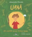 Uaná, um curumim entre muitas lendas