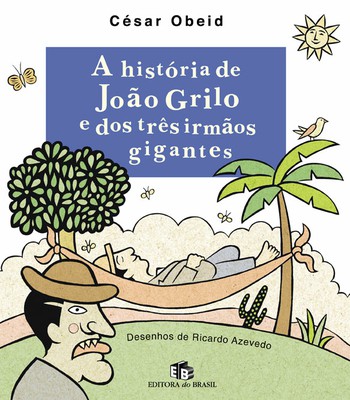 A história de João Grilo e dos três irmãos gigantes A história de João Grilo e dos três irmãos gigantes