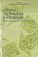 Pesquisadores discutem as relações e implicações entre a ciência, a tecnologia  e a sociedade sob diferentes perspectivas e enfoques