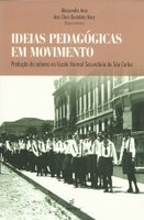 Compilação resgata contribuições para a educação nacional da pioneira Escola Normal Secundária de São Carlos