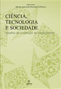 Ciência, tecnologia e sociedade - desafios da construção do conhecimento