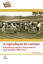 Pesquisa resgata a reprodução do racismo em pleno período abolicionista