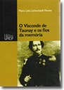 Obra resgata importância histórico-literária dos textos do Visconde de Taunay 