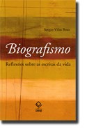 Novos modos de ler, criticar e praticar a biografia