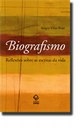 Novos modos de ler, criticar e praticar a biografia