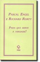 Engel e Rorty discutem sobre a verdade, sua natureza e o valor que podemos lhe atribuir