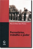 Presidente Prudente sedia lançamento de 'Ferroviários, trabalho e poder'