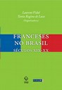 Encontro de historiadores franceses e brasileiros marca o lançamento de 'Franceses no Brasil'