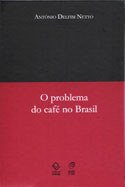 Delfim Netto analisa a evolução histórica do mercado cafeeiro e da economia brasileira