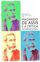 Críticos nacionais e estrangeiros debatem Machado de Assis