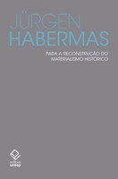 Habermas resgata o potencial do materialismo histórico para explicar o capitalismo e suas transformações