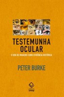 Peter Burke ressalta a importância do uso de imagens como evidência na construção do saber histórico