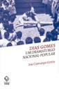 Dias Gomes renasce sob a análise do caráter nacional-popular de suas peças