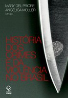 Mary Del Priore e Angélica Müller examinam as raízes dos crimes e da violência no Brasil