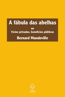 Clássico de Bernard de Mandeville satiriza os vícios privados e sua extensão ao público no período das Luzes