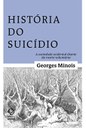 Georges Minois debruça-se sobre a história do suicídio