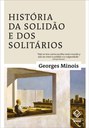 Georges Minois mergulha no universo da solidão e dos solitários