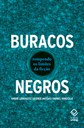 Físicos respondem às principais inquietações sobre a natureza dos buracos negros