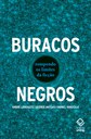 Físicos respondem às principais inquietações sobre a natureza dos buracos negros