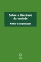 Schopenhauer refina o debate a respeito da liberdade humana