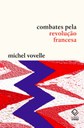 Historiador Michel Vovelle reúne seus escritos sobre a Revolução Francesa