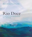 Jornalista resgata a história da ocupação e evolução do vale do Rio Doce