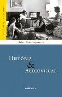 Historiador discute a legitimidade do audiovisual como fonte e objeto de pesquisa