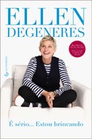 Ellen DeGeneres transforma acontecimentos pessoais  em dicas para uma vida mais prazerosa