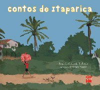 Contos resgatados da cultura popular baiana retratam as cores e a magia da ilha de Itaparica