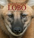 Biólogo e fotógrafo lançam em São Paulo livro sobre o lobo-guará   